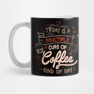 Today is a Multiple Cups Of Coffee Kind of Day - Funny Quotes Gift Mug